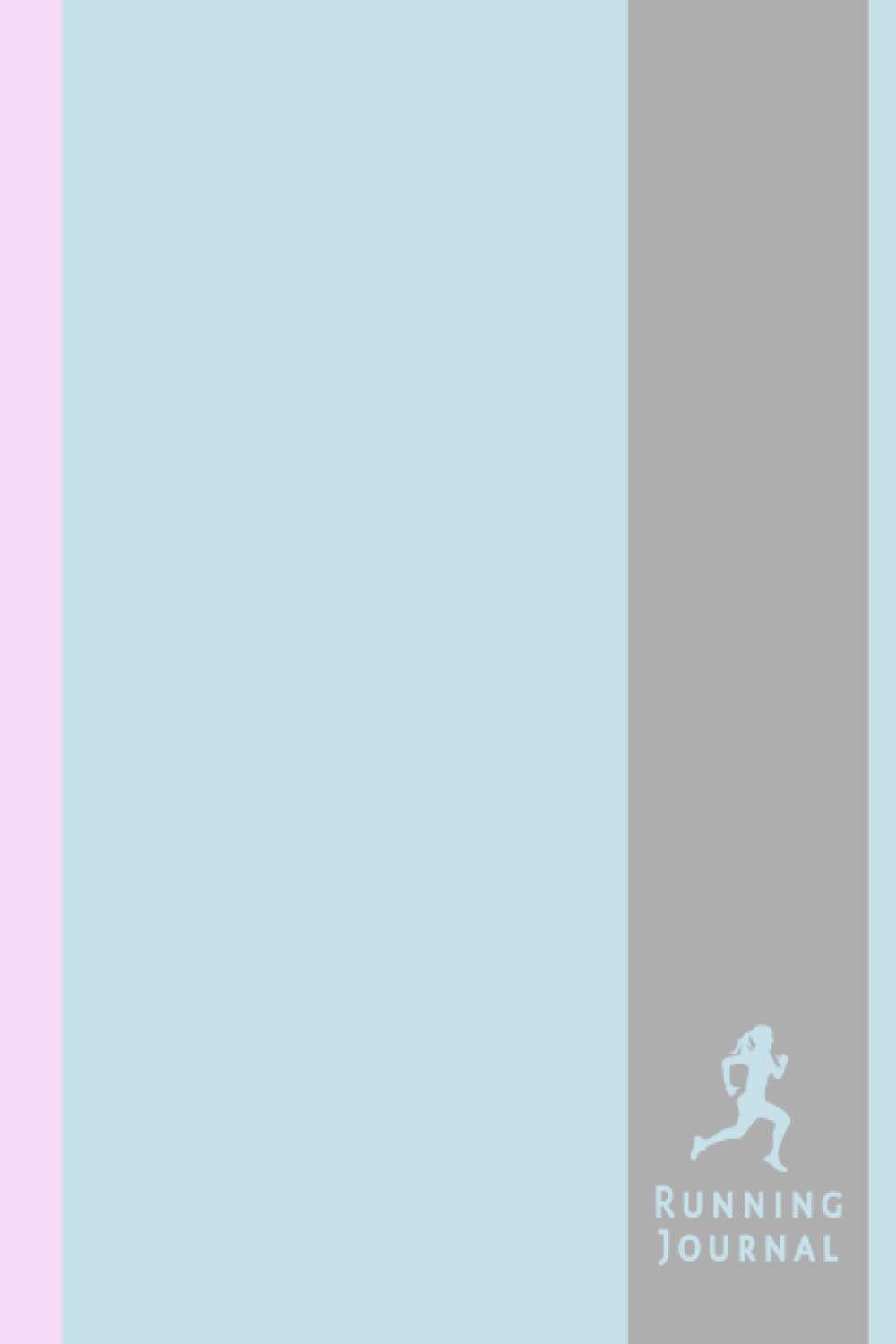 Running Journal: Log Book for Runners. Record Your Sessions and Track Your Progress. Go Further for Longer, Faster