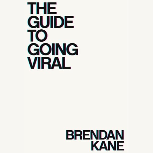 The Guide to Going Viral by Brendan Kane episode artwork