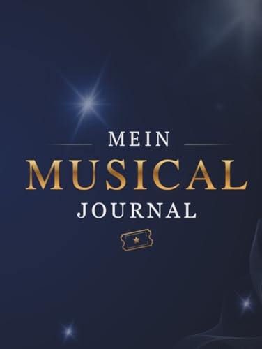 Mein Musical Journal: Erinnerungen, Tickets & Bewertungen deiner schönsten Musical-Abende