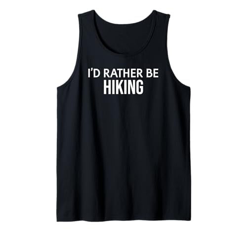 Funny Hiking Hiker I'd Rather Be Hiking Camiseta sin Mangas