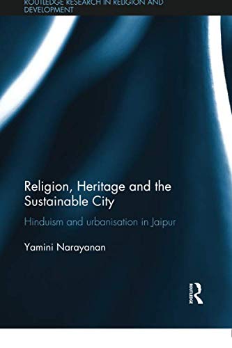 Religion, Heritage and the Sustainable City: Hinduism and urbanisation in Jaipur