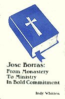 Paperback Jose Borras: From Monastery to Ministry in Bold Commitment Book