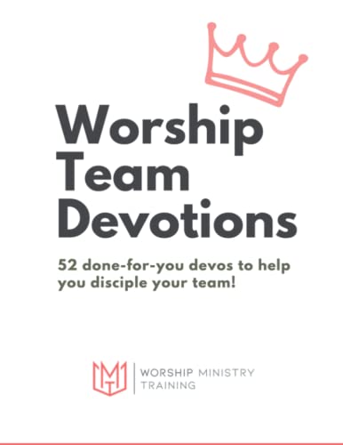 Worship Team Devotions: 52 done-for-you devos to help you disciple your team!