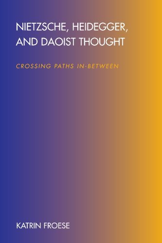 Nietzsche, Heidegger, and Daoist Thought: Crossing Paths In-Between (SUNY series in Chinese Philosophy and Culture)
