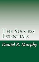 The Success Essentials: The Seven Essentials to Success 1517772036 Book Cover