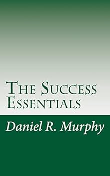 The Success Essentials: The Seven Essentials to Success