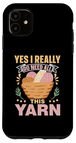 Yes I Really Do Need All This Yarn  ܂ jbg ю ҂ݕ X}zP[X iPhone 11 p