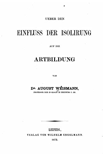 Ueber den Einfluss der Isolirung auf die Artbildung