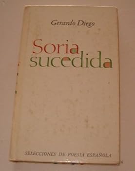 Hardcover Soria sucedida (Selecciones de Poesi´a espan~ola) (Spanish Edition) [Spanish] Book