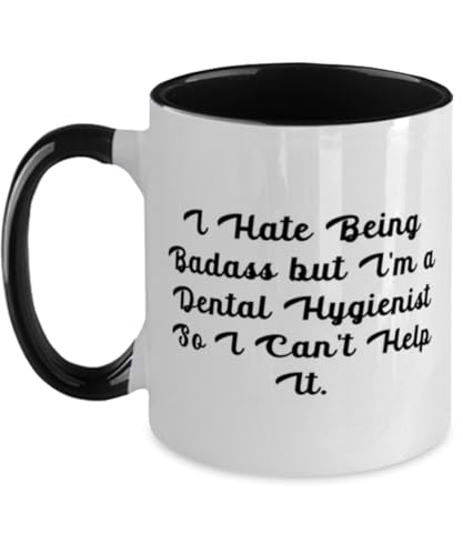 Epic Dental hygienist Gifts, I Hate Being Badass but I'm a Dental, Birthday Two Tone 11oz Mug For Dental hygienist from Friends