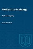 Medieval Latin Liturgy: A select bibliography (Heritage)