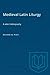 Produktbild Medieval Latin Liturgy: A select bibliography (Heritage)