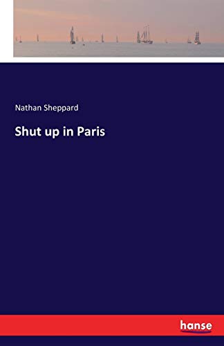 Shut up in Paris 3742808044 Book Cover