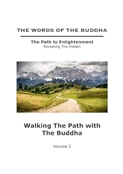 Paperback The Words of The Buddha - Walking The Path with The Buddha - (Volume 2) (The Words of The Buddha - The Path to Enlightenment - Revealing The Hidden) Book