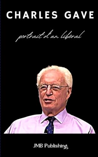 Charles Gave: Portrait d'un libéral
