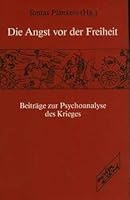 Die Angst vor der Freiheit. Beiträge zur Psychoanalyse des Krieges 3892955697 Book Cover