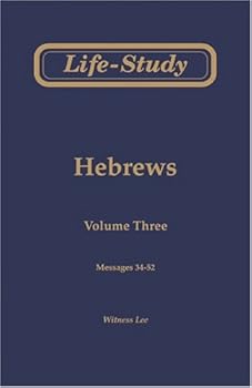 Life-Study of Hebrews, Vol. 3 (Messages 34-52)
