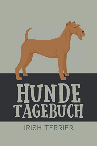 Hundetagebuch Irish Terrier: Das Buch für deinen Hund, zum Eintragen und ausfüllen. Eintragebuch für Hundebesitzer (German Edition)