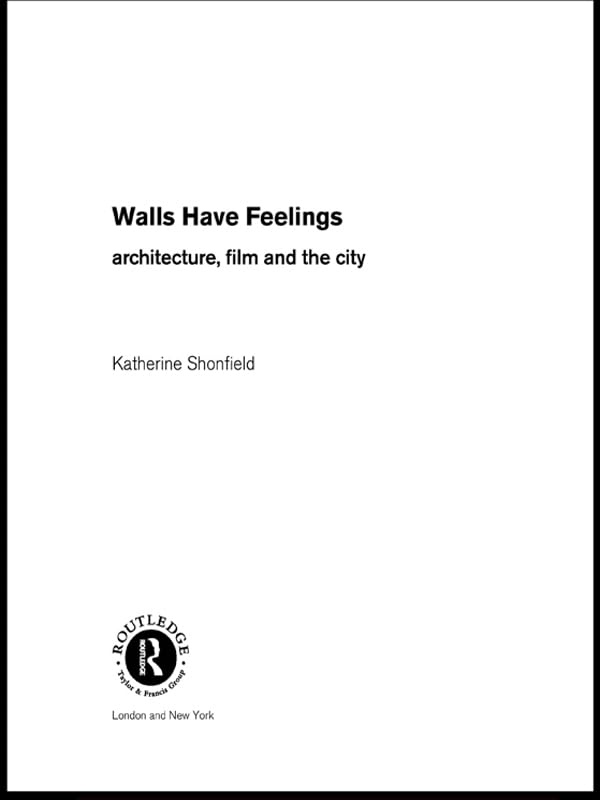 Walls Have Feelings: Architecture, Film and the City
