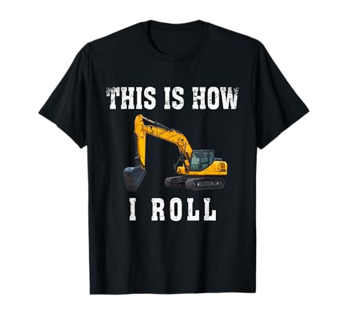 This Is How I Roll Funny Excavator Operator T-Shirt