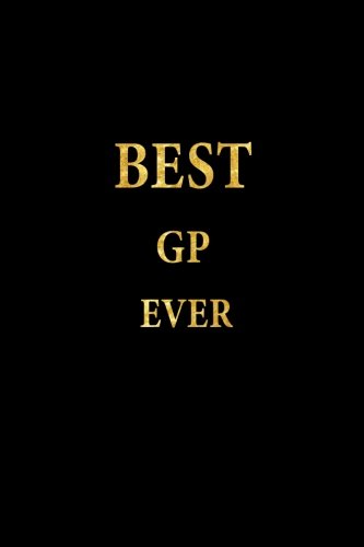  Best GP Ever: Lined Notebook, Gold Letters Cover, Diary, Journal, 6 x 9 in., 110 Lined Pages
