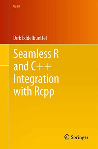 Seamless R and C++ Integration with Rcpp (Use R! (64))