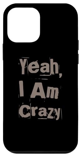 Funny Madness Quotes Funny Crazy People Yeah I'm Crazy �X�}�z�P�[�X iPhone 12 mini �p