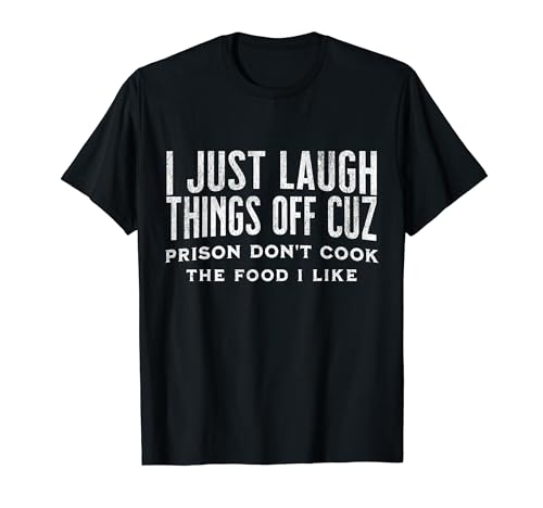 I Just Laugh Things off Sarcastic Life Advice Funny Tee Maglietta