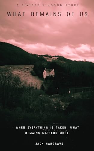 What Remains Of Us: A Divided Kingdom Story