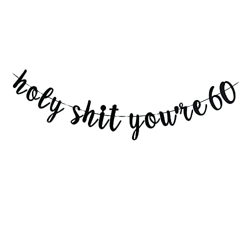 Holy Shit You're 60 Banner -Funny 60 Years Old Birthday Decorations, Funny 60&Fabulous, Cheers to 60 Years Supplies, Men/Women's 60th Birthday Party Sign Props (Black)