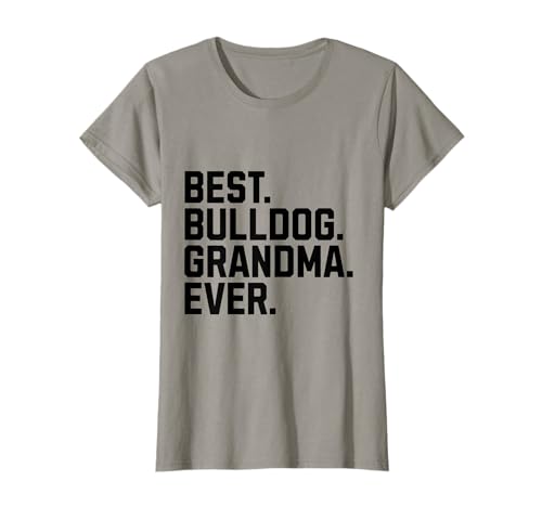 Best Bulldog Grandma Ever Funny Dog Grandma T-Shirt