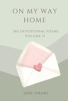 On My Way Home: Volume II: 365 Devotional Poems 1951602374 Book Cover