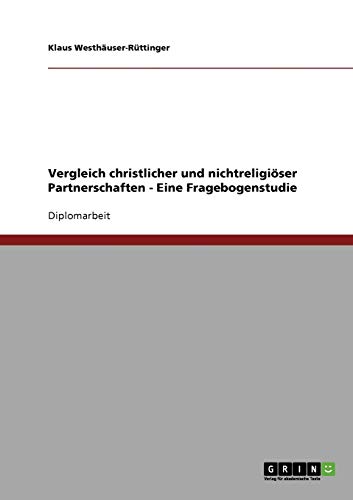 Vergleich christlicher und nichtreligiöser Partnerschaften - Eine Fragebogenstudie: Diplomarbeit
