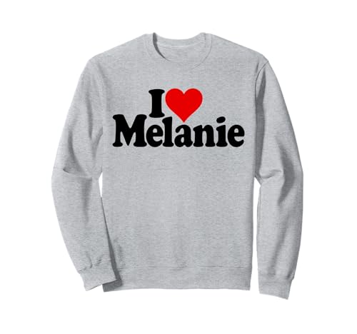 I LOVE HEART MELANIE MEL MELLY NOME SU UN TEE Felpa
