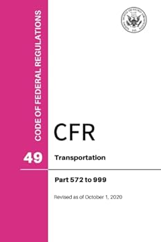 Paperback CFR Title 49: Parts 572-999 – Transportation (Code of Federal Regulations), Revised as of October 1, 2020 Book
