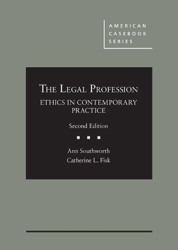 The Legal Profession: Ethics in Contemporary Practice (American Casebook Series)