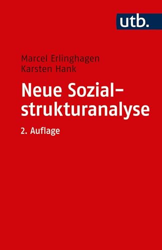 Neue Sozialstrukturanalyse: Ein Kompass für Studienanfänger (Soziologie studieren)