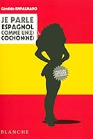 JE PARLE ESPAGNOL COMME UN(E) COCHON(NE) 2846282013 Book Cover