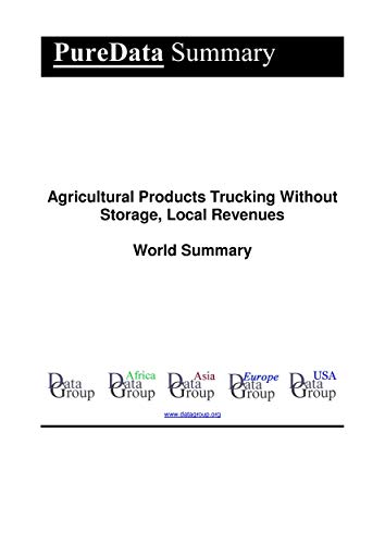 Agricultural Products Trucking Without Storage, Local Revenues World Summary: Market Values  Financials by Country (PureData World Summary Book 2157) (English Edition)