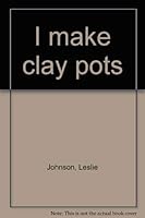 I make clay pots 1584308257 Book Cover