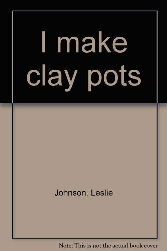 I make clay pots 1584308257 Book Cover