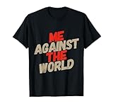 For Funny Proud People Me Against The World Shirt