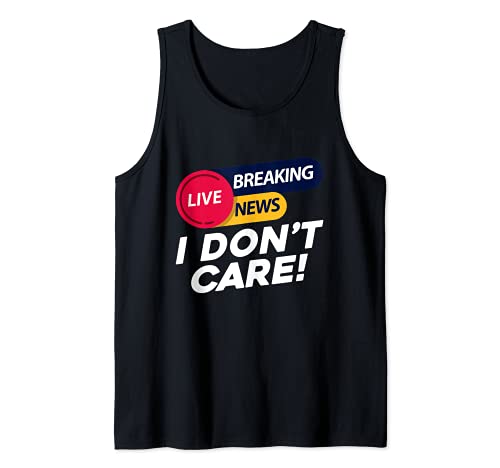 Breaking News I Don't Care Funny Sarcastic Sarcasm Cita Camiseta sin Mangas