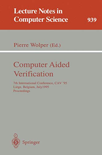 Computer Aided Verification: 7th International Conference, CAV '95, Liege, Belgium, July 3 - 5, 1995. Proceedings...