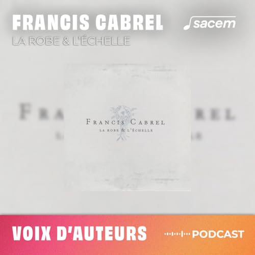 Francis Cabrel #4 : La robe et l'&eacute;chelle - Voix d'auteurs copertina