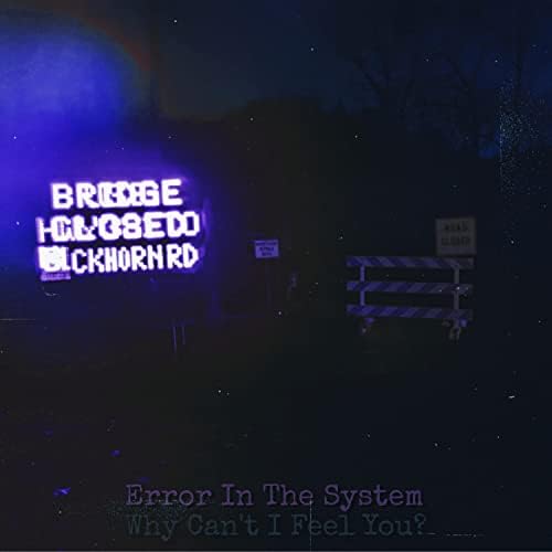 Play Why Can't I Feel You? by Error In The System on Amazon Music