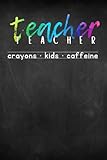 Photo Gallery teacher journal: crayons. caffeine. kids. Photo Gallery teacher journal: crayons. caffeine. kids.