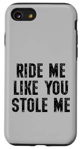 Ride Me Like You Stole Me Funny Adult ���[���A �X�}�z�P�[�X iPhone SE (2020) / 7 / 8 �p