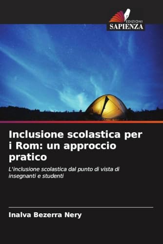 Inclusione scolastica per i Rom: un approccio pratico: L'inclusione scolastica dal punto di vista di insegnanti e student