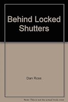Behind Locked Shutters B000KRVI7M Book Cover